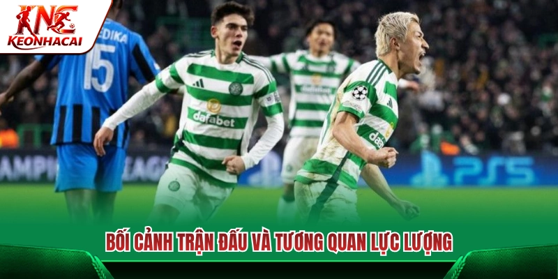 Toàn cảnh trận đấu và tương quan sức mạnh đôi bên