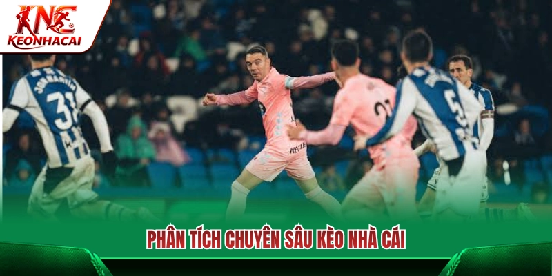 Nhận định chuyên môn các lựa chọn kèo sáng giá 